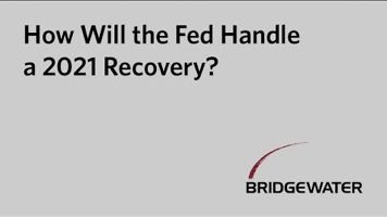 How Will the Fed Handle  a 2021 Recovery?  BRIDGEWATER 